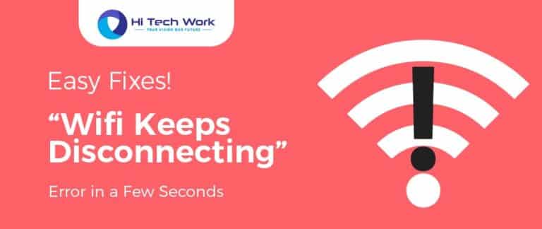 Easy Fixes! "Wifi Keeps Disconnecting" Error in a Few Seconds