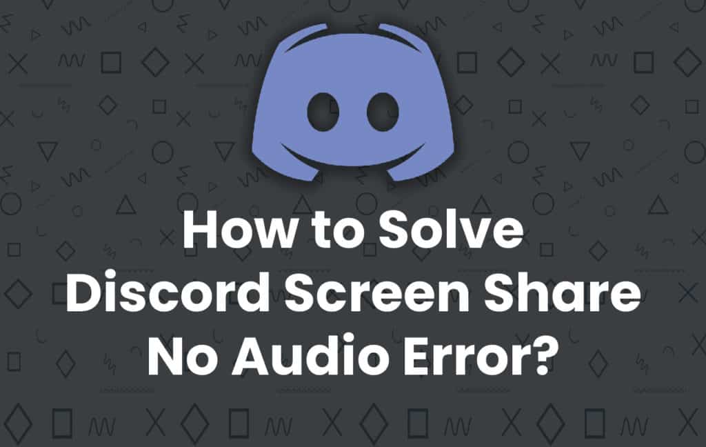 discord-screen-share-no-audio-issue-fixes-of-2022