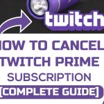 How To Cancel A Twitch Prime Subscription