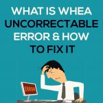 Whea Uncorrectable Error