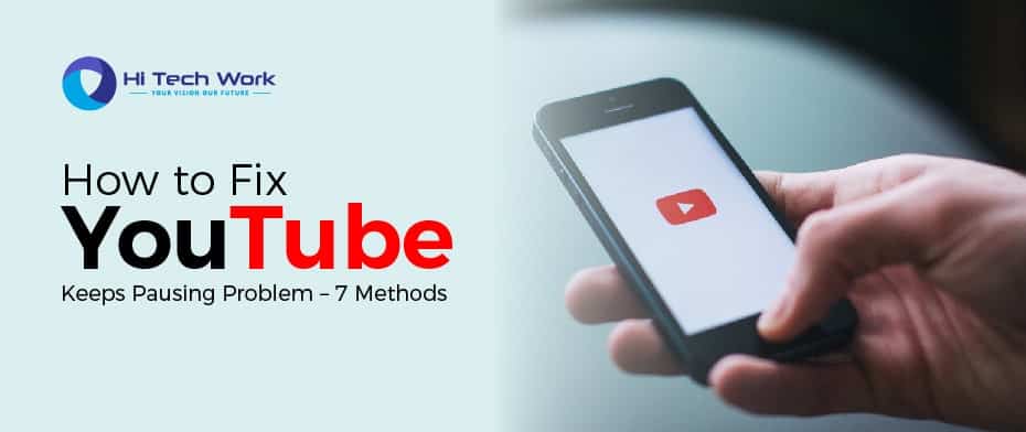 How to Fix YouTube Keeps Pausing Problem – 7 Methods