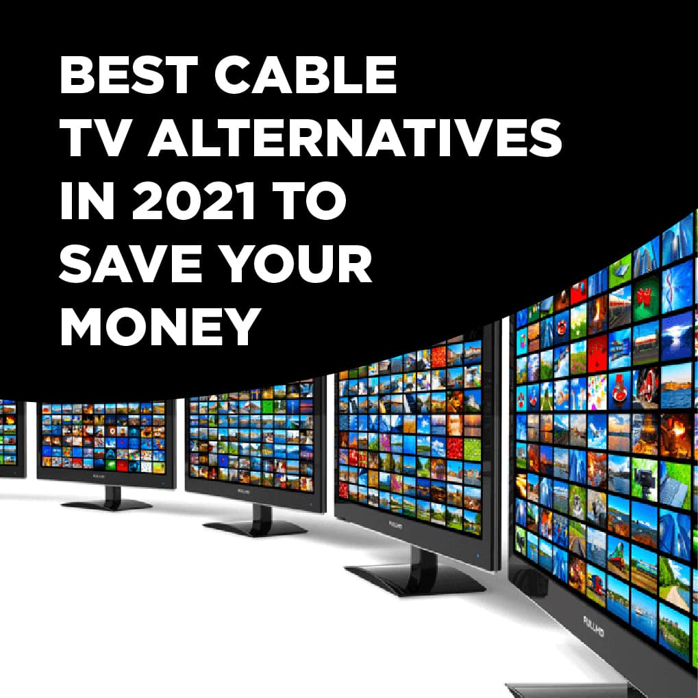 Best Cable TV Alternatives In 2021 To Save Your Money   Alternatives To Cable Tv 