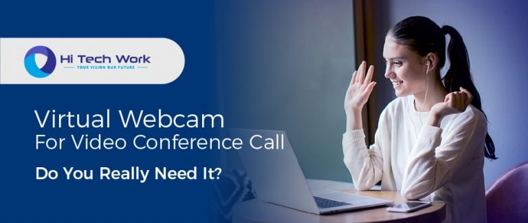 Virtual Webcam For Video Conference Call – Do You Really Need It?