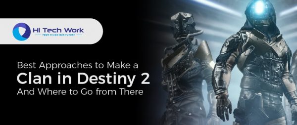 How to Make a Clan in Destiny 2? - Hi Tech Work