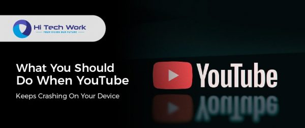 What You Should Do When YouTube Keeps Crashing On Your Device