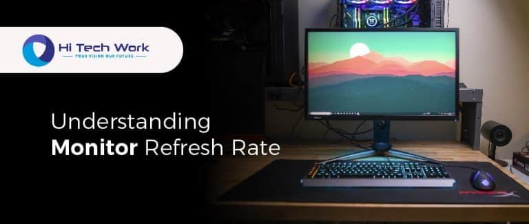 What is Monitor Refresh Rate, and How I Can manipulate it?