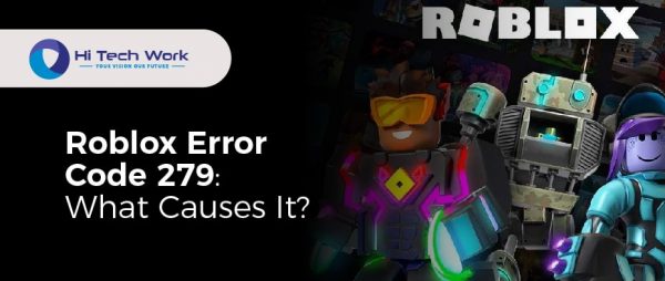 How to Fix ROBLOX Error Code 279? Easy Solutions