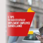 5 Tips to Successfully Implement Employee Surveillance