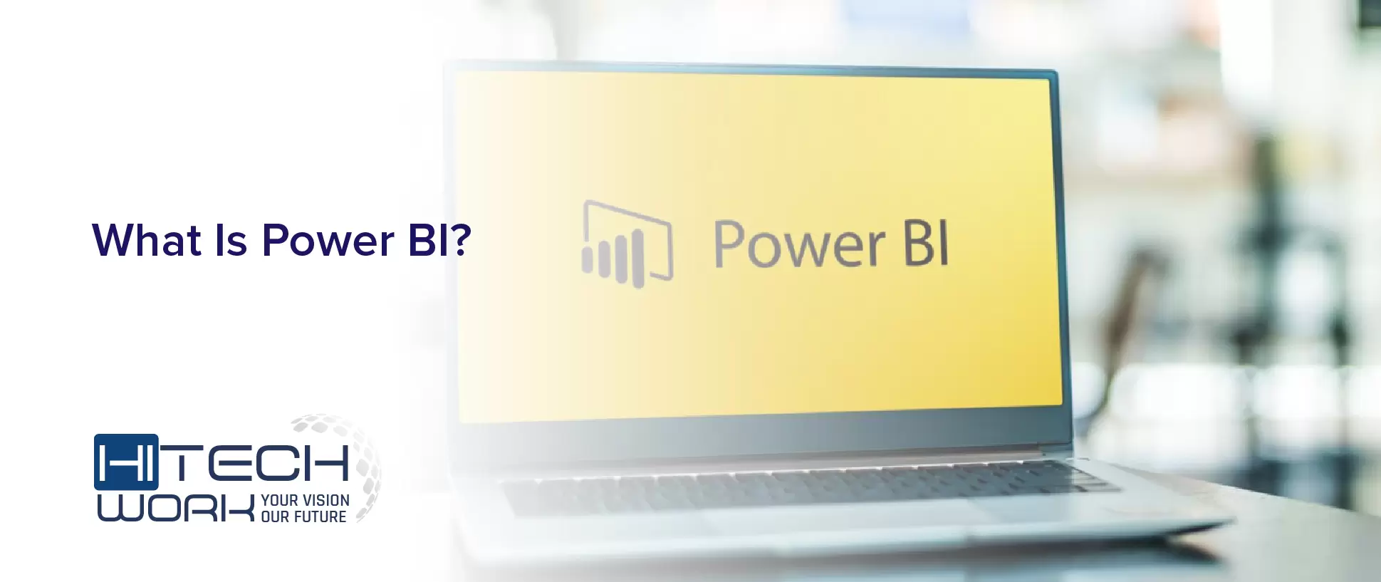 What Is Power BI? - Hi Tech Work