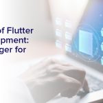 Advantages of Flutter in app development