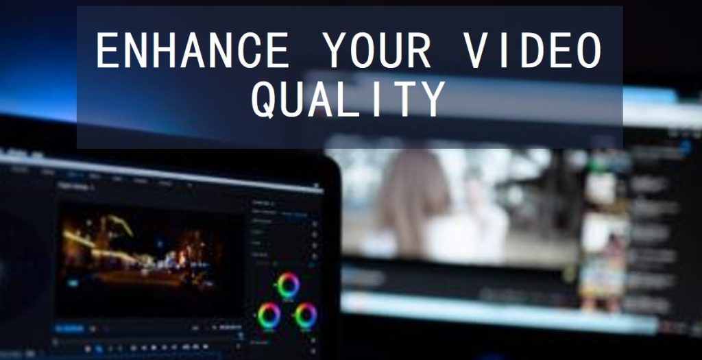 Enhance Video Quality